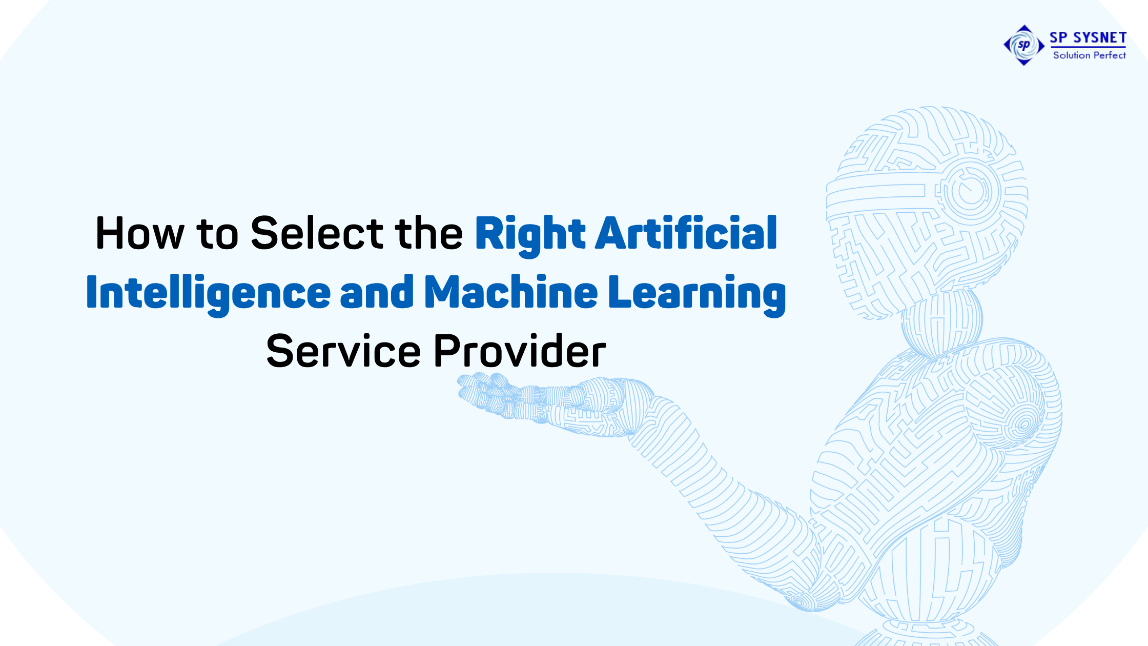How to Select the Right Artificial Intelligence and Machine Learning Service Provider