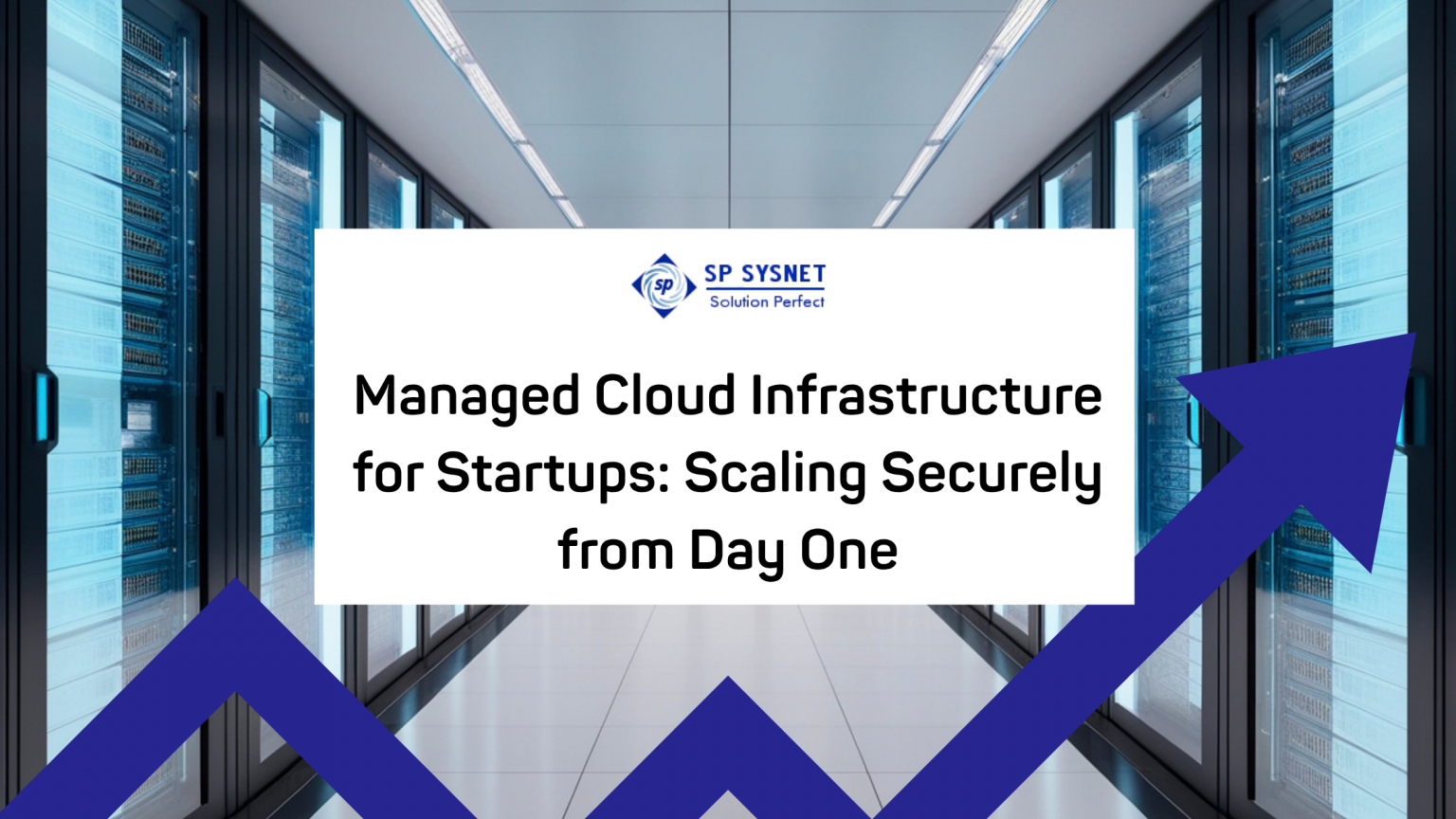 Managed Cloud Infrastructure for Startups. Scale Securely from Day One