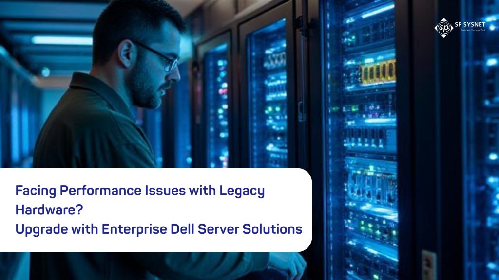 Dell Servers service providers helping businesses upgrade legacy hardware with reliable Dell PowerEdge servers