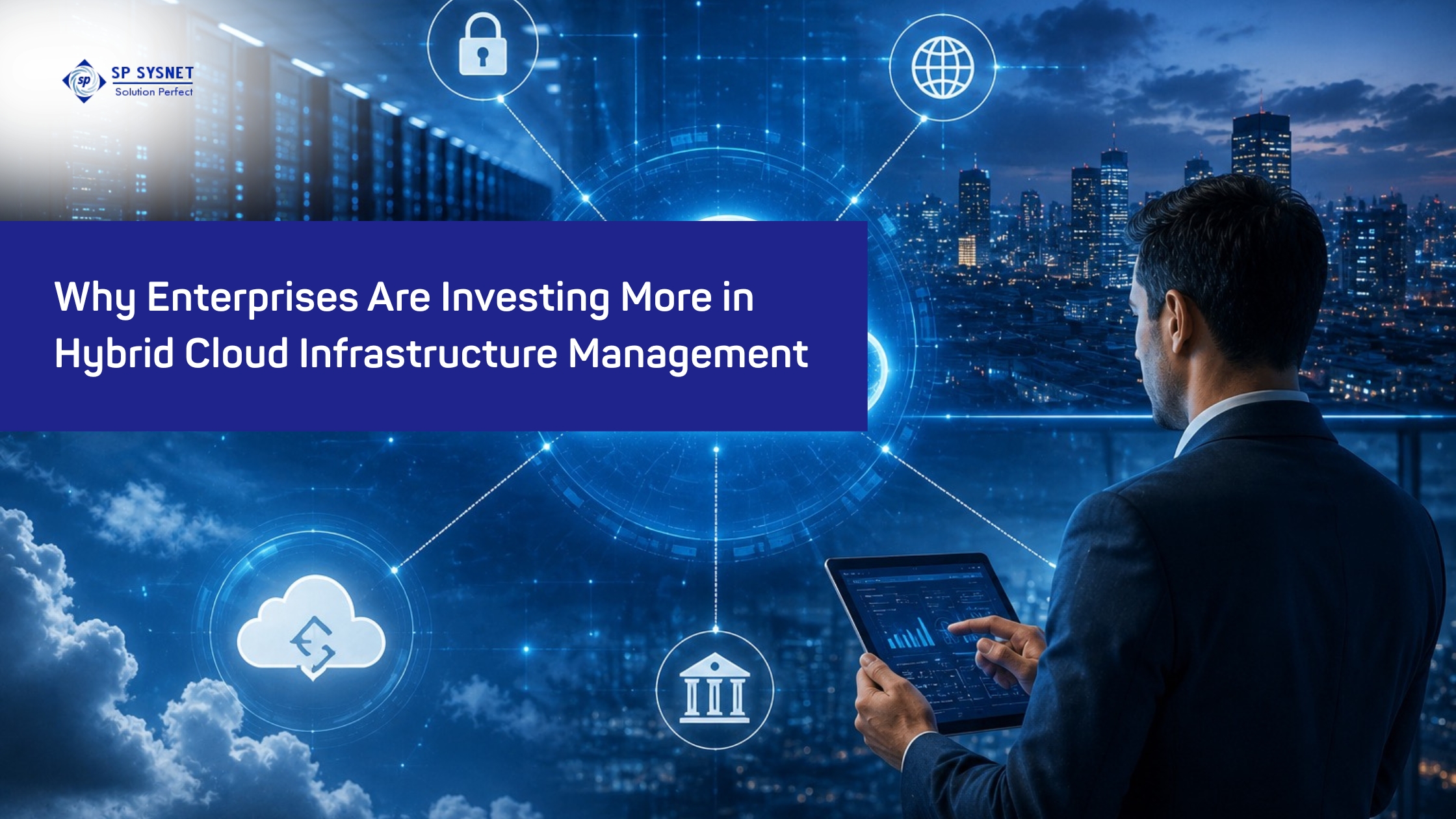 Hybrid Cloud Infrastructure Management solutions for enterprise cloud scalability and security