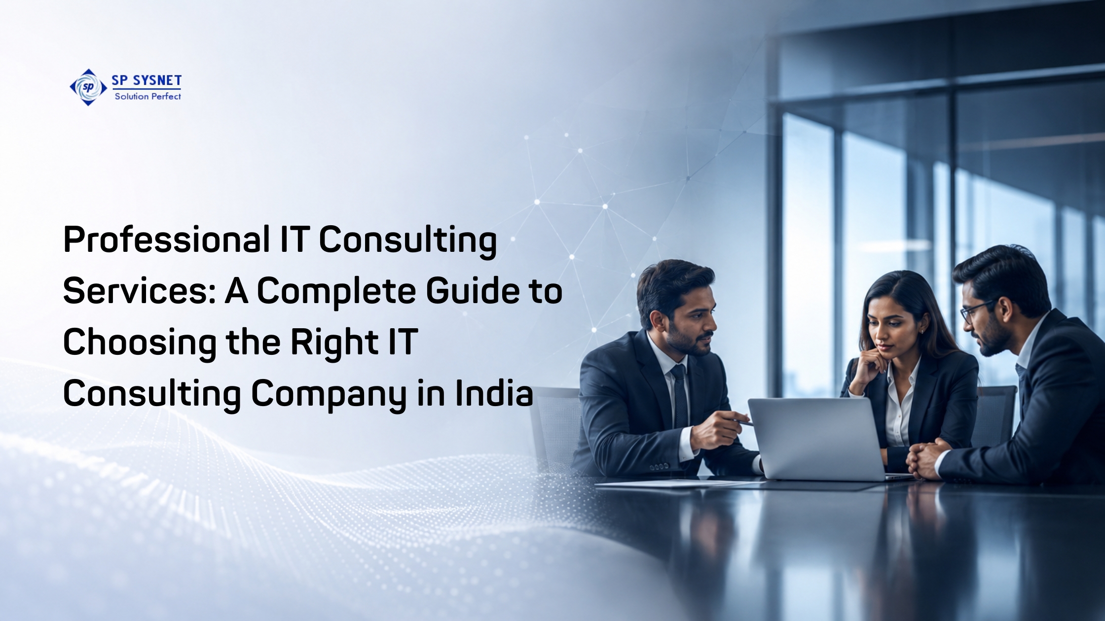 Professional IT Consulting Services: A Complete Guide to Choosing the Right IT Consulting Company in India