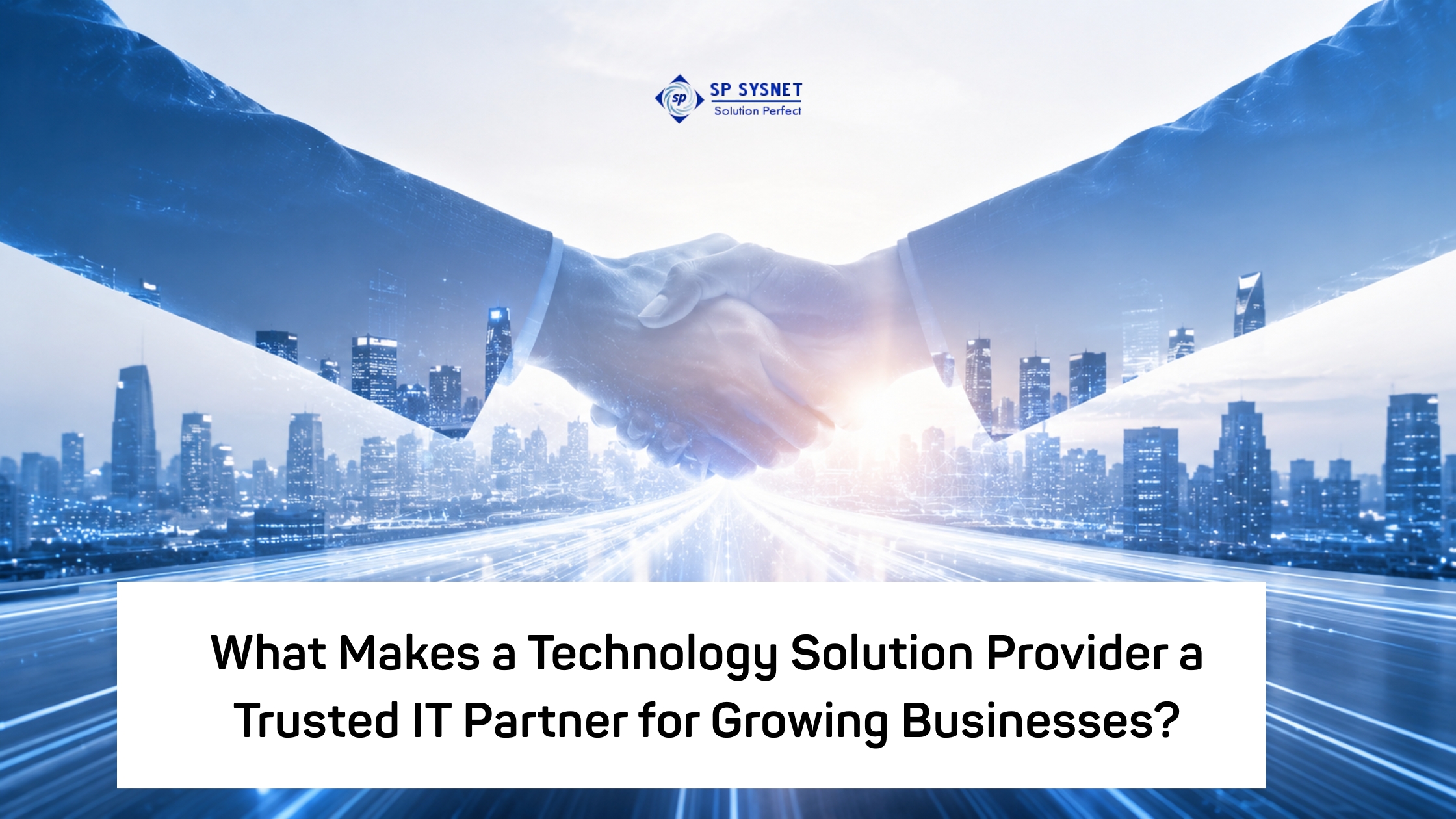 What Makes a Technology Solution Provider a Trusted IT Partner for Growing Businesses?