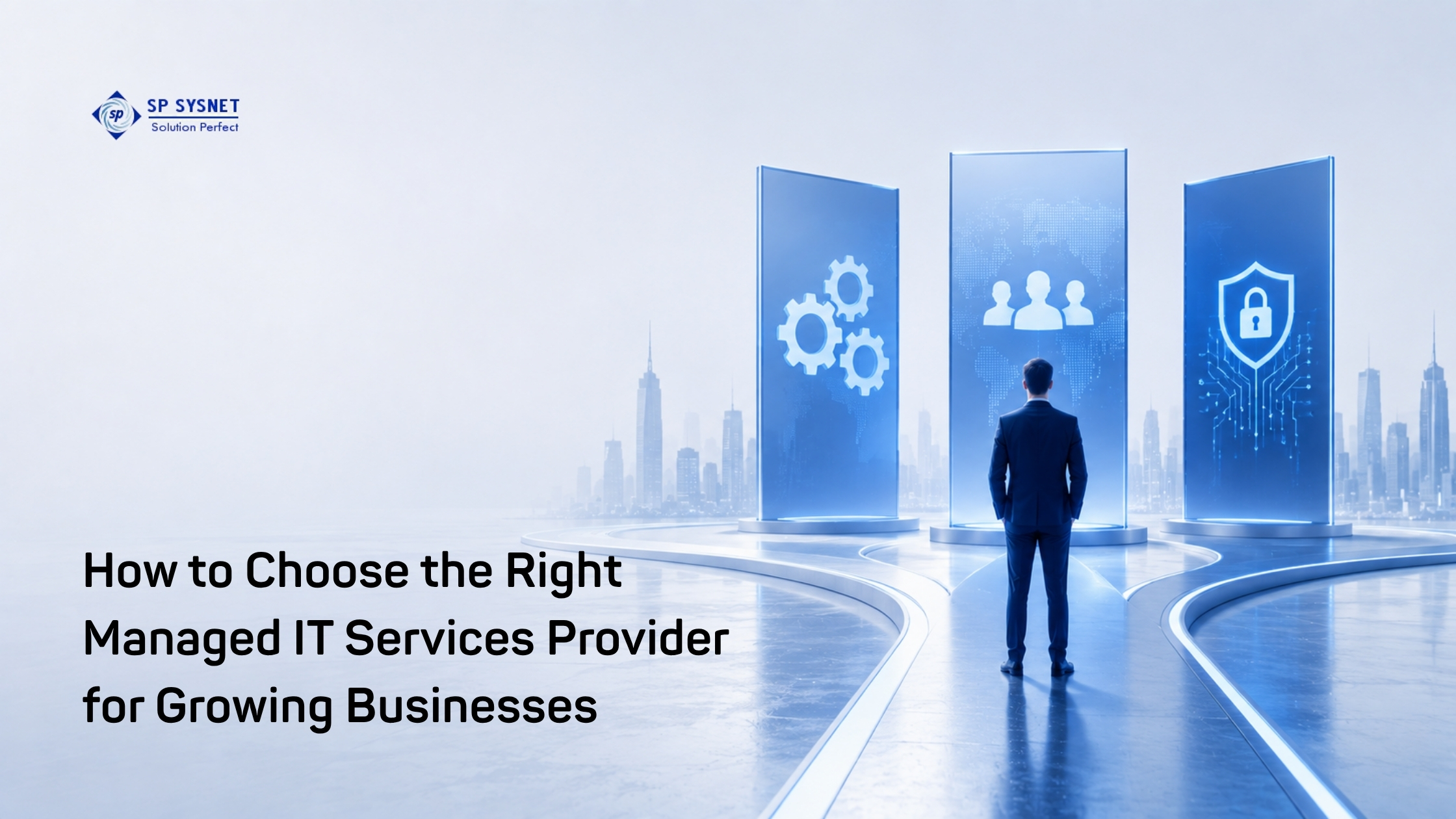 How to Choose the Right Managed IT Services Provider for Growing Businesses