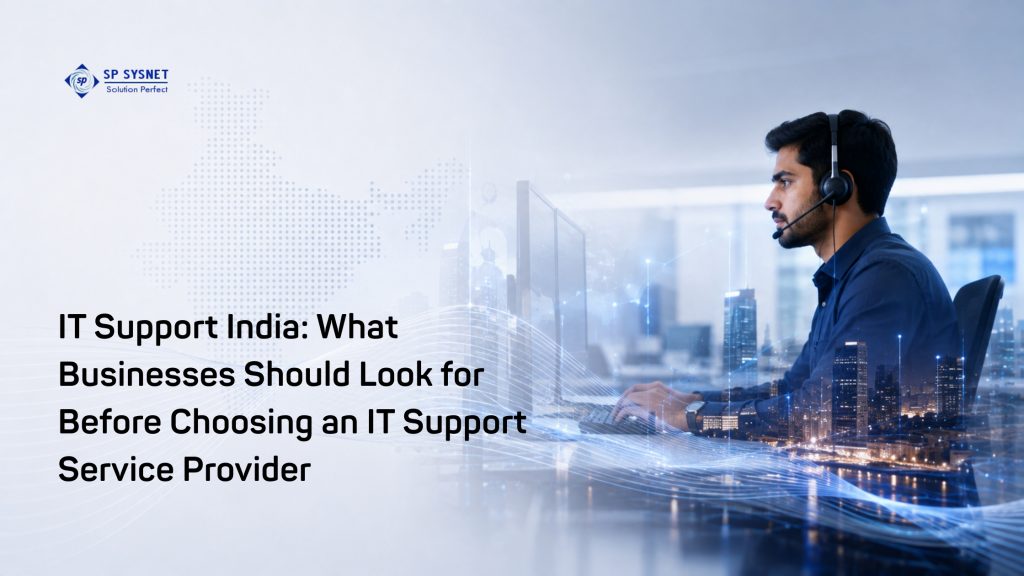 IT Support India: What Businesses Should Look for Before Choosing an IT Support Service Provider