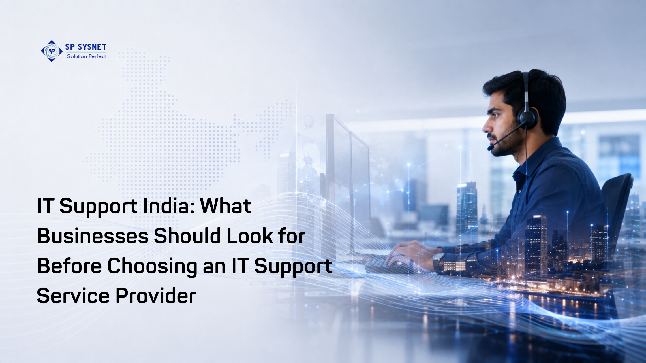 IT Support India: What Businesses Should Look for Before Choosing an IT Support Service Provider