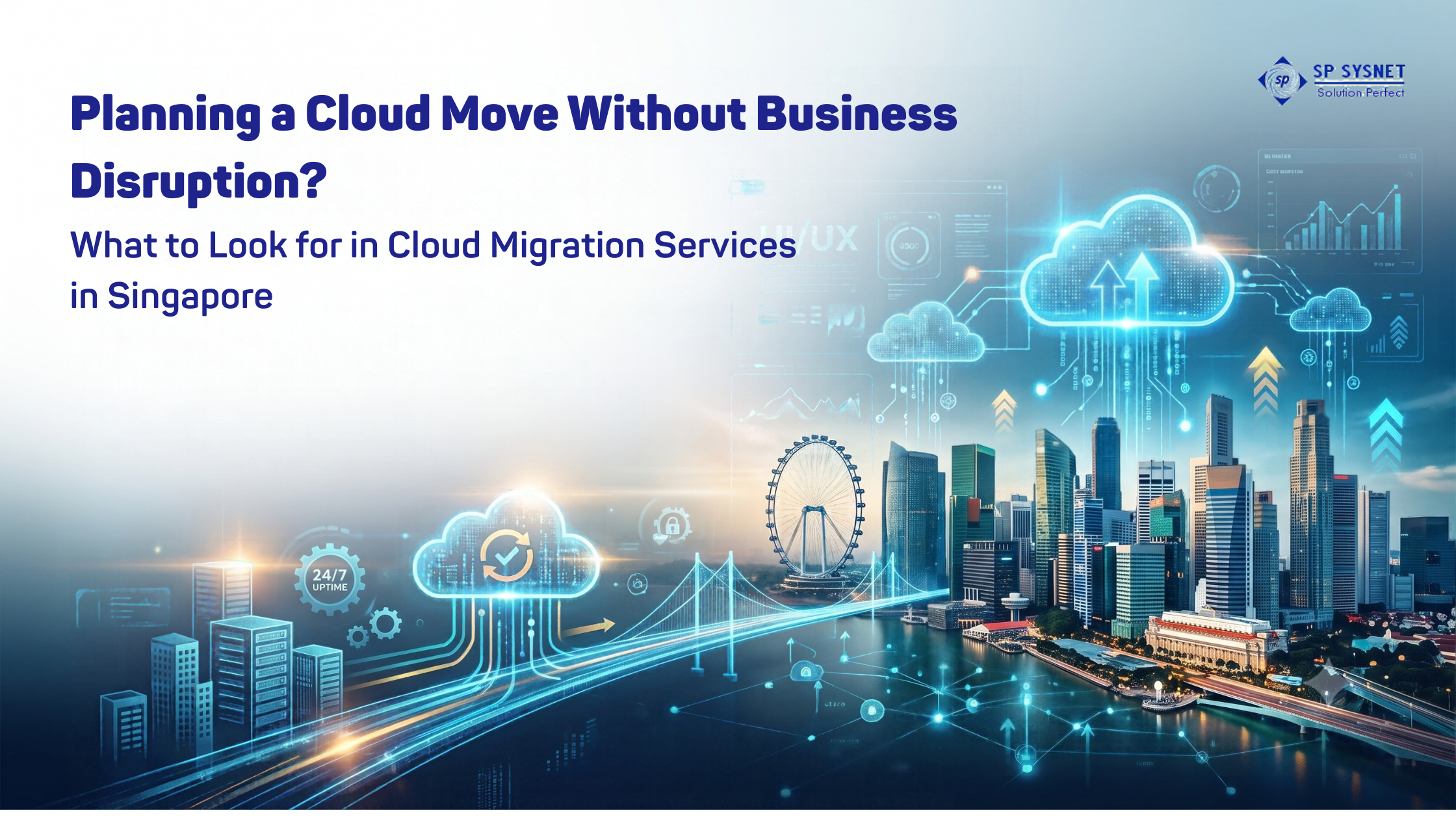 Planning a Cloud Move Without Business Disruption? What to Look for in Cloud Migration Services in Singapore