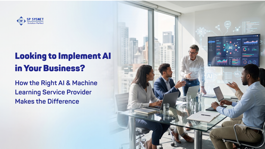 Looking to Implement AI in Your Business? How the Right AI & Machine Learning Service Provider Makes the Difference